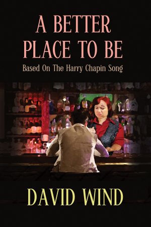 The Novel, A Better Place To Be: Based on the Harry Chapin Song