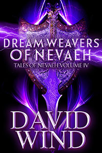 Dream Weavers of Nevaeh by David Wind, An epic Science fiction fantasy and sword & Sorcery series