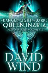 Volume VIII, Tales of Nevaeh: A DANCE of LIGHT and DARK by David Wind, An epic Science fiction fantasy and sword & Sorcery series